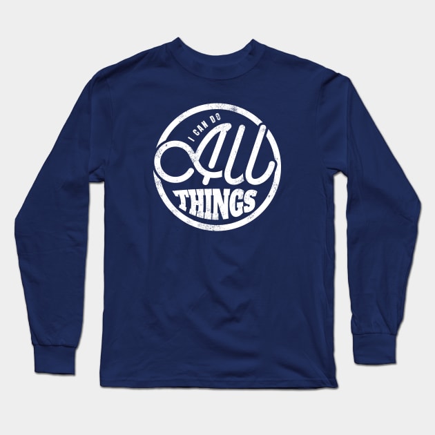 I Can Do All Things Long Sleeve T-Shirt by erock